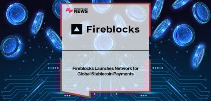 Fireblocks launches its Network for Payments, enabling global institutions to build stablecoin payment products across 100+ countries with unified APIs and compliance.