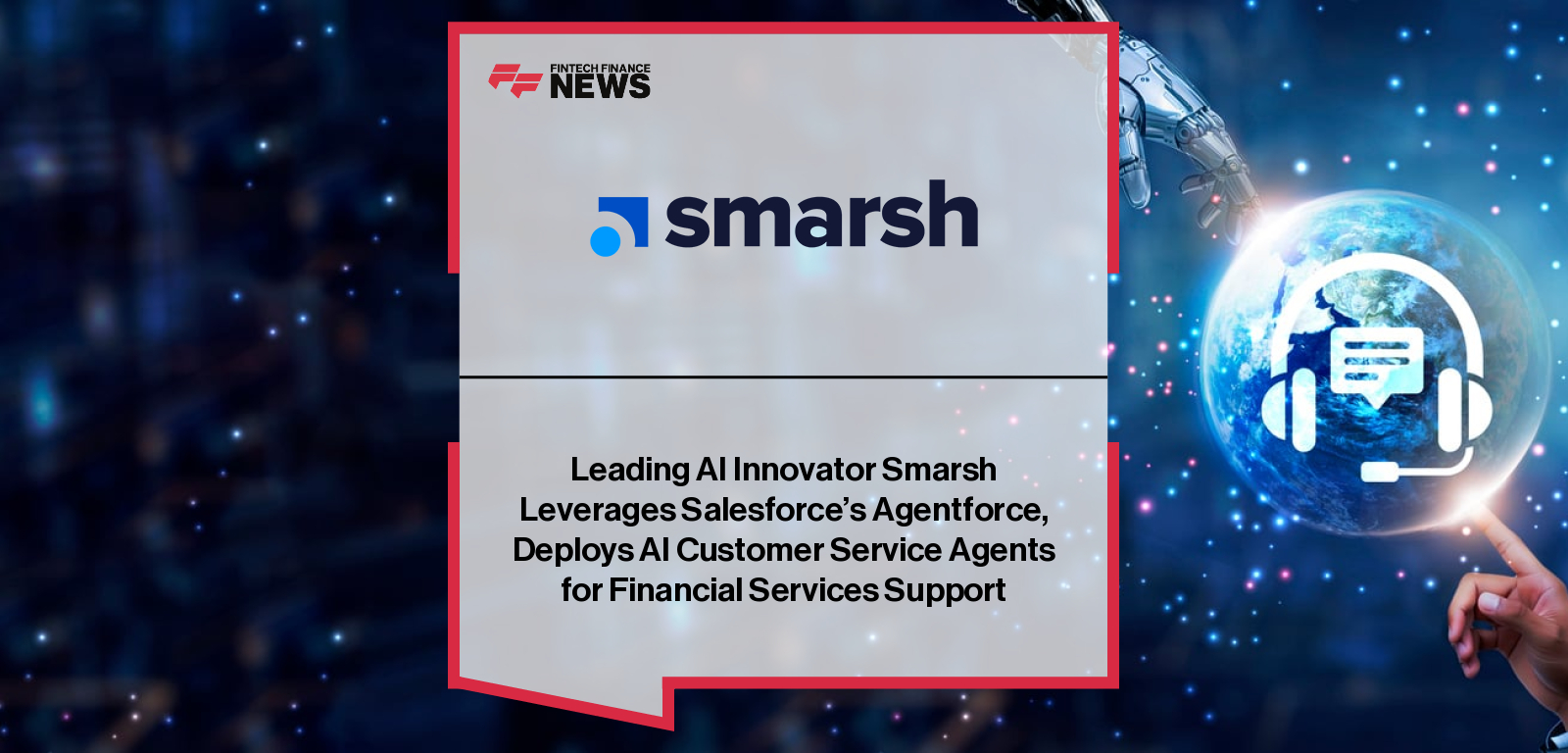 Smarsh integrates Salesforce Agentforce to power AI-driven customer service agents, boosting resolution speed, self-service, and compliance for global customers.