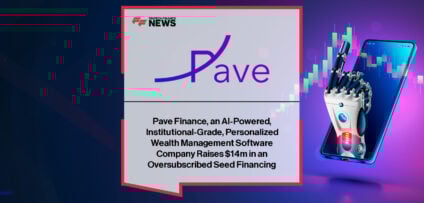 Pave Finance raises $14M in oversubscribed seed funding to accelerate its AI-powered wealth management software platform for investment advisors.