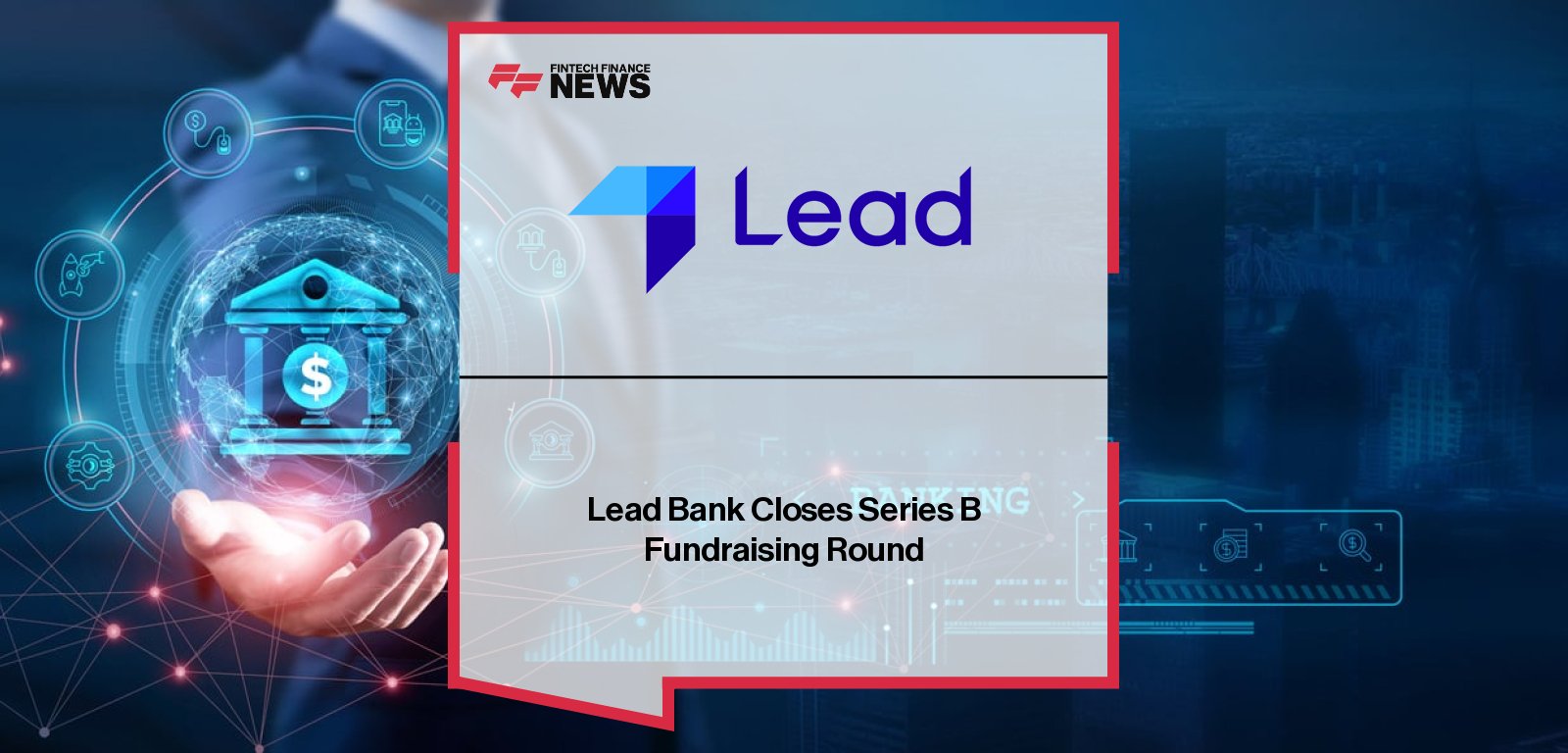 Lead Bank CEO Jackie Reses announces $70 million Series B fundraising round backed by ICONIQ, Greycroft, Ribbit Capital, Coatue, Khosla Ventures, Andreessen Horowitz, and Zeev Ventures.