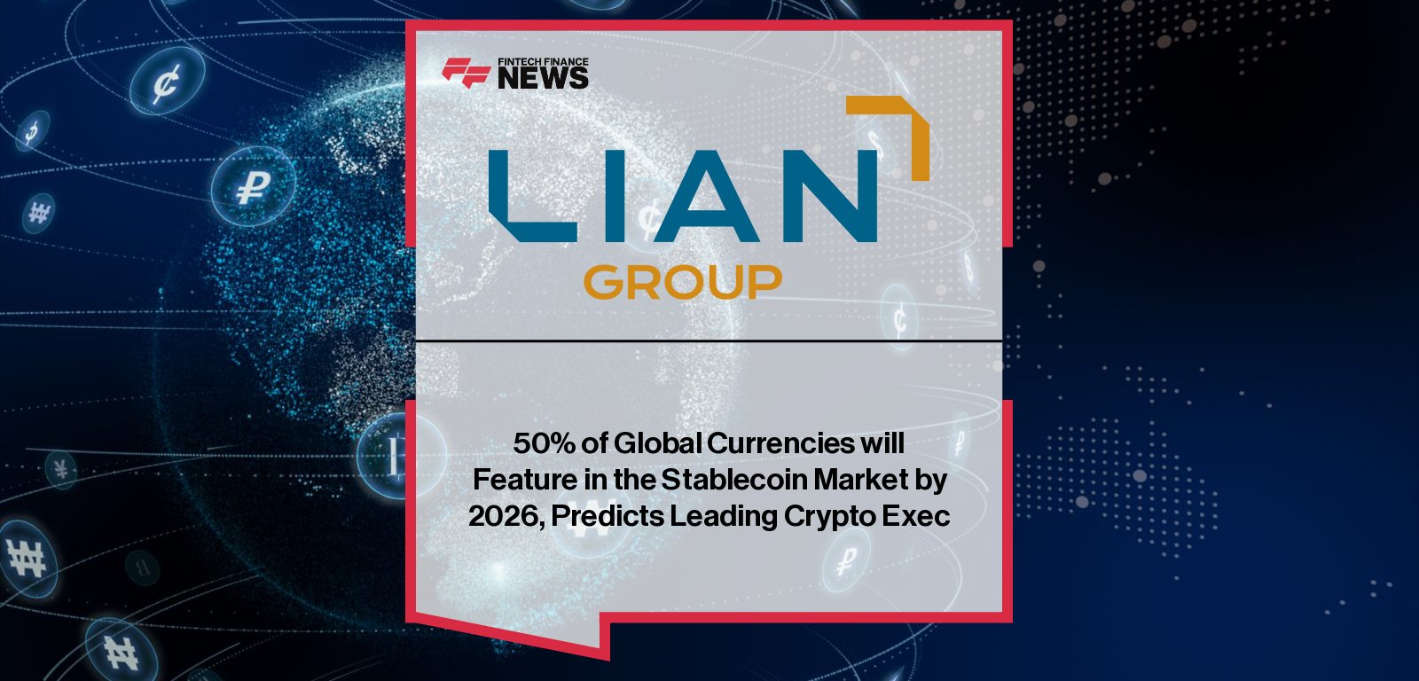 Fiorenzo Manganiello of LIAN Group predicts 50% of global currencies will enter the stablecoin market by 2026 as China considers yuan-backed stablecoins and banks like Bank of America and Morgan Stanley prepare to expand.