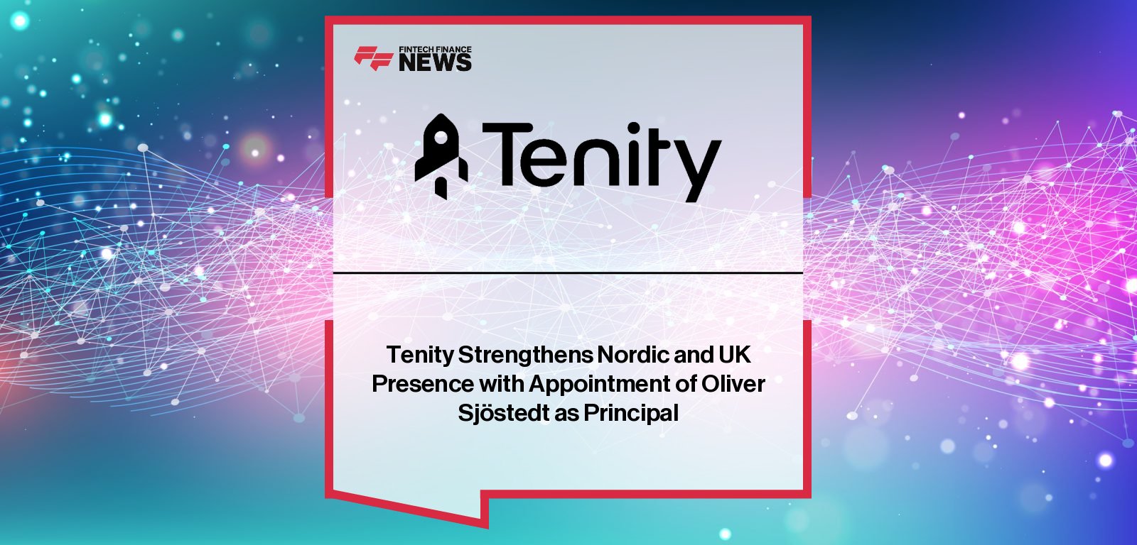 Tenity appoints Oliver Sjöstedt as Principal for Nordics and UK to lead fintech, insurtech, and web3 investments, joining Guillermo Forteza and the global Tenity venture team.