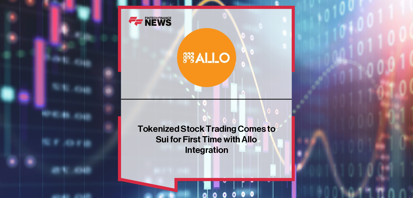 Allo partners with Sui to integrate tokenized stock trading, enabling faster, scalable, and secure on-chain trading of assets like Apple, Tesla, and Nvidia.