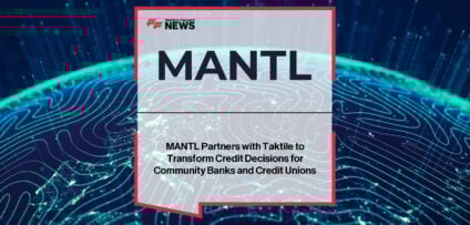MANTL integrates with Taktile to automate credit underwriting and loan decisioning for community banks and credit unions.