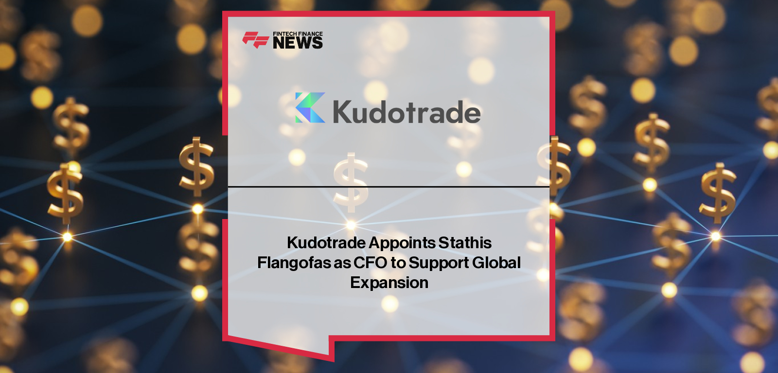 Kudotrade appoints Stathis Flangofas, former Capital.com and HFM executive, as new Chief Financial Officer to drive global expansion.