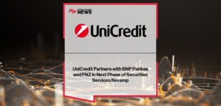 UniCredit partners with BNP Paribas for custody services and FNZ for a new post-trade securities platform, creating over 200 jobs across Italy and Germany.