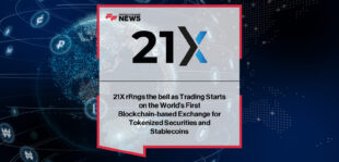 21X launches world’s first smart contract-based exchange for tokenized cash and securities with support from Circle, Chainlink, Polygon, and SBI Digital Markets.