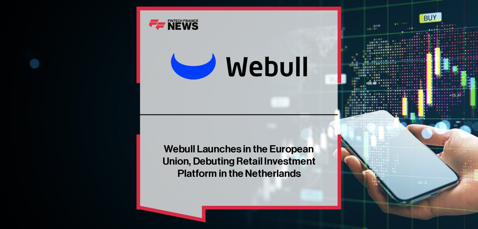 Webull Corporation launches its investing platform in Europe with brokerage services in the Netherlands, led by Webull EU CEO Andries van Luijk.