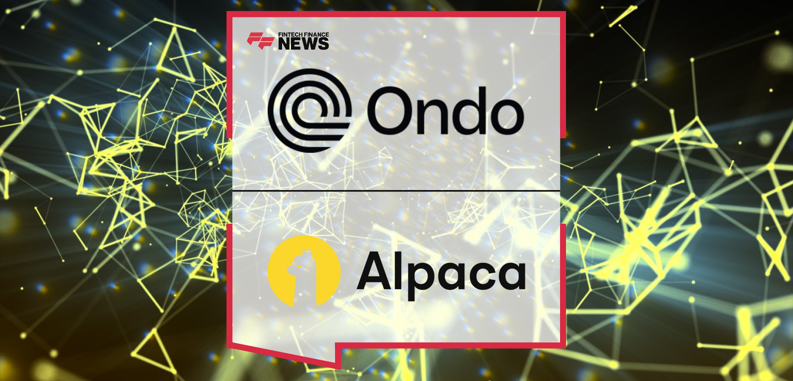 Ondo Finance partners with Alpaca to launch Ondo Global Markets, offering tokenized US stocks and ETFs for global investors across Ethereum, with Solana and BNB Chain coming soon.