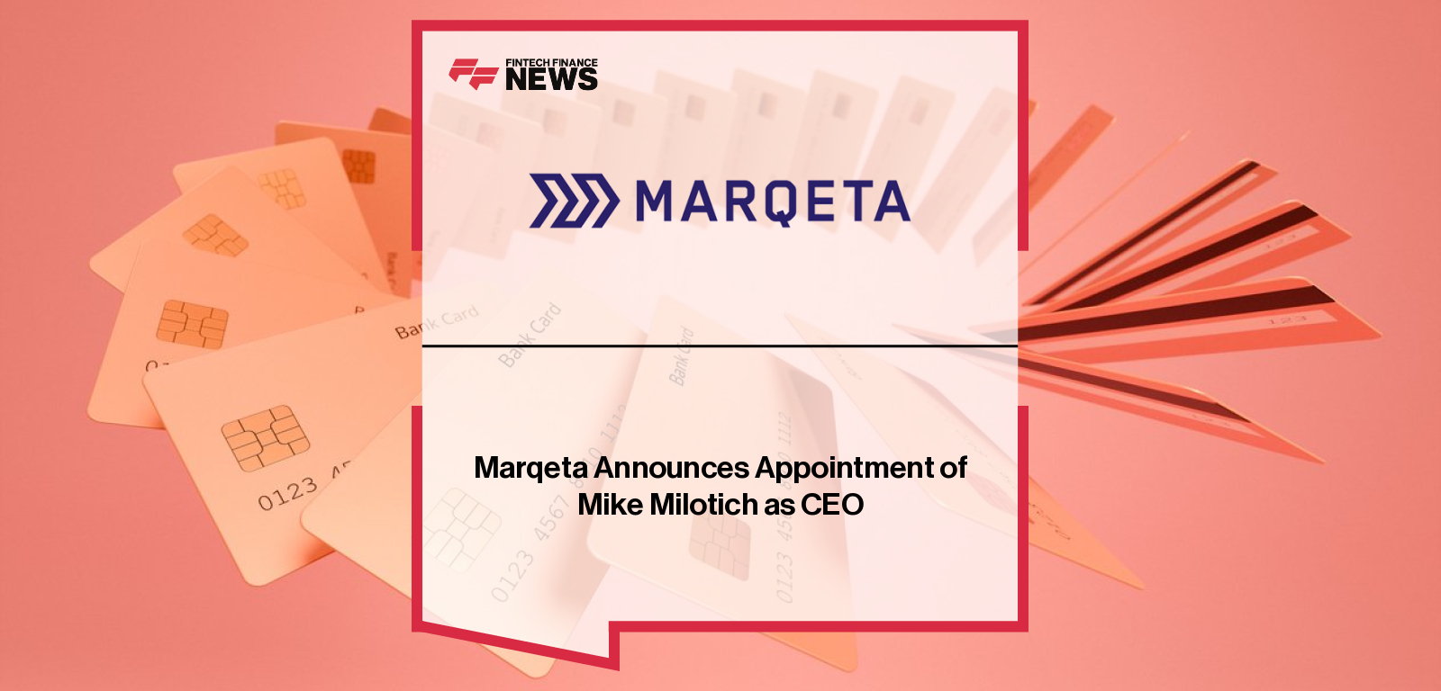 Marqeta appoints Mike Milotich as Chief Executive Officer and Director, with Board Chair Judson C. Linville praising his leadership and vision for the global modern card issuing platform.