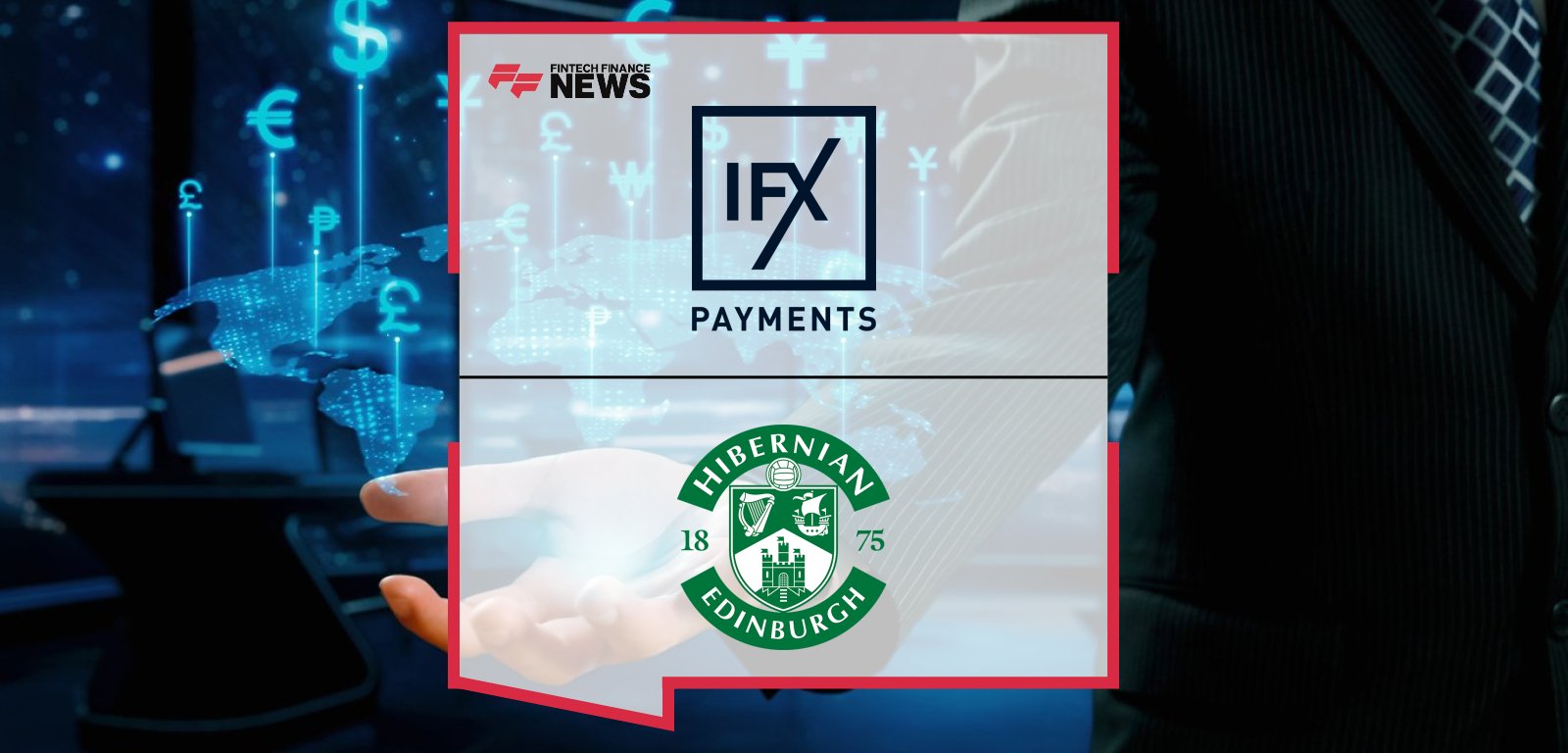 Hibernian FC extends partnership with IFX Payments for the 2025/26 season, with Commercial Director Murray Milligen and IFX CEO Will Marwick confirming continued collaboration on international payments and matchday presence.