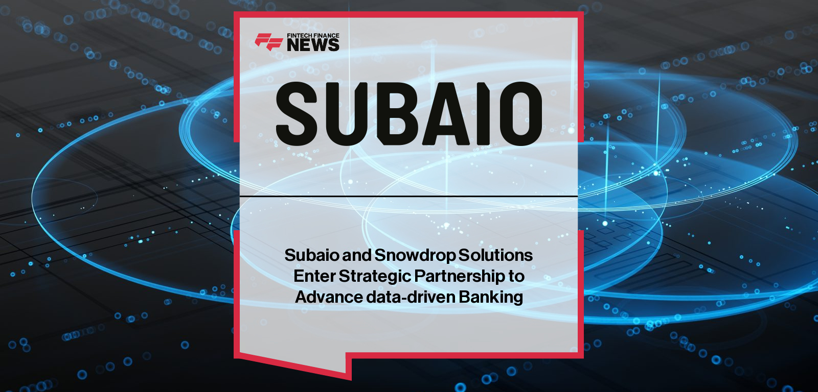 Subaio partners with Snowdrop Solutions to enhance financial data quality for banks, with CEOs Thomas Laursen and Ken Hart highlighting transaction enrichment and AI-powered financial insights.