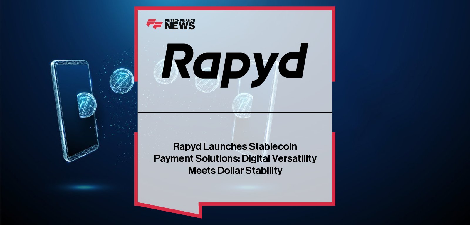 Rapyd launches Stablecoin Payment Solutions with CEO Arik Shtilman leading efforts to help enterprises accept, settle, and pay out in stablecoins globally.
