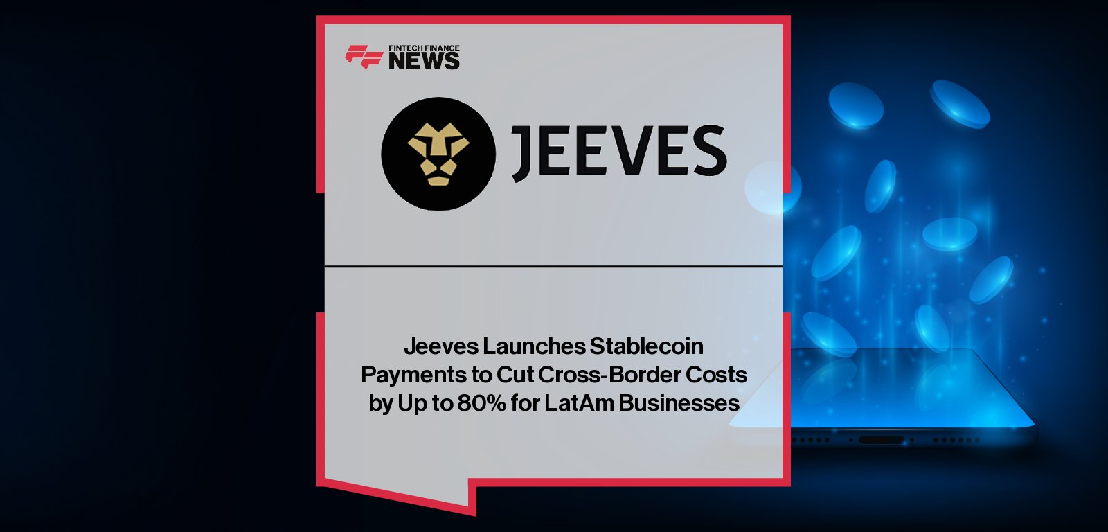 Jeeves launches Instant Pay, a stablecoin-powered cross-border payments solution enabling instant settlement between Mexico and the U.S., featuring CEO Dileep Thazhmon.