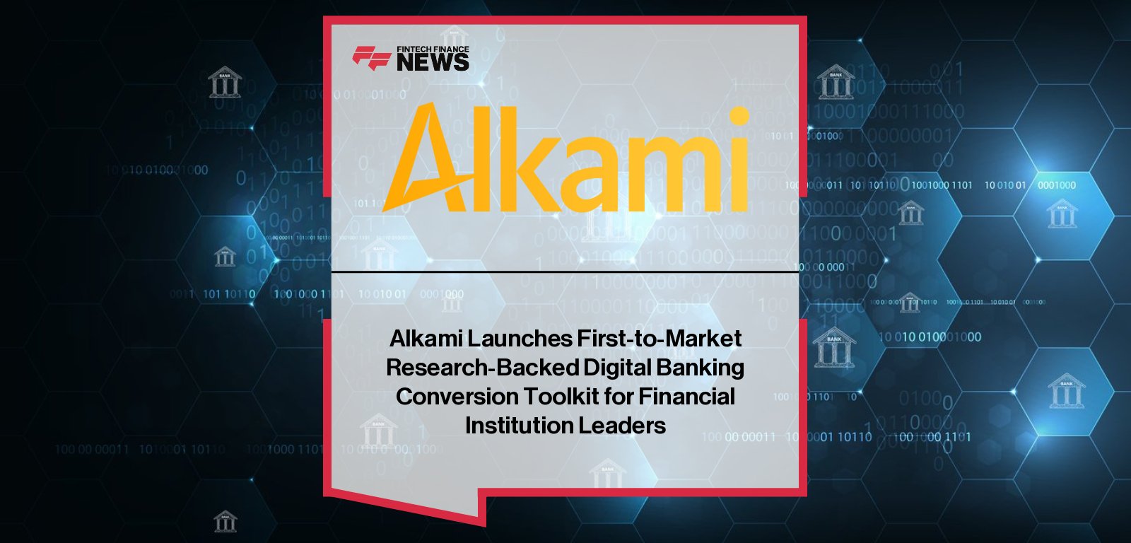 Alkami launches Digital Banking Conversion Toolkit to support bank and credit union leaders in navigating platform switching, featuring CEO Alex Shootman.