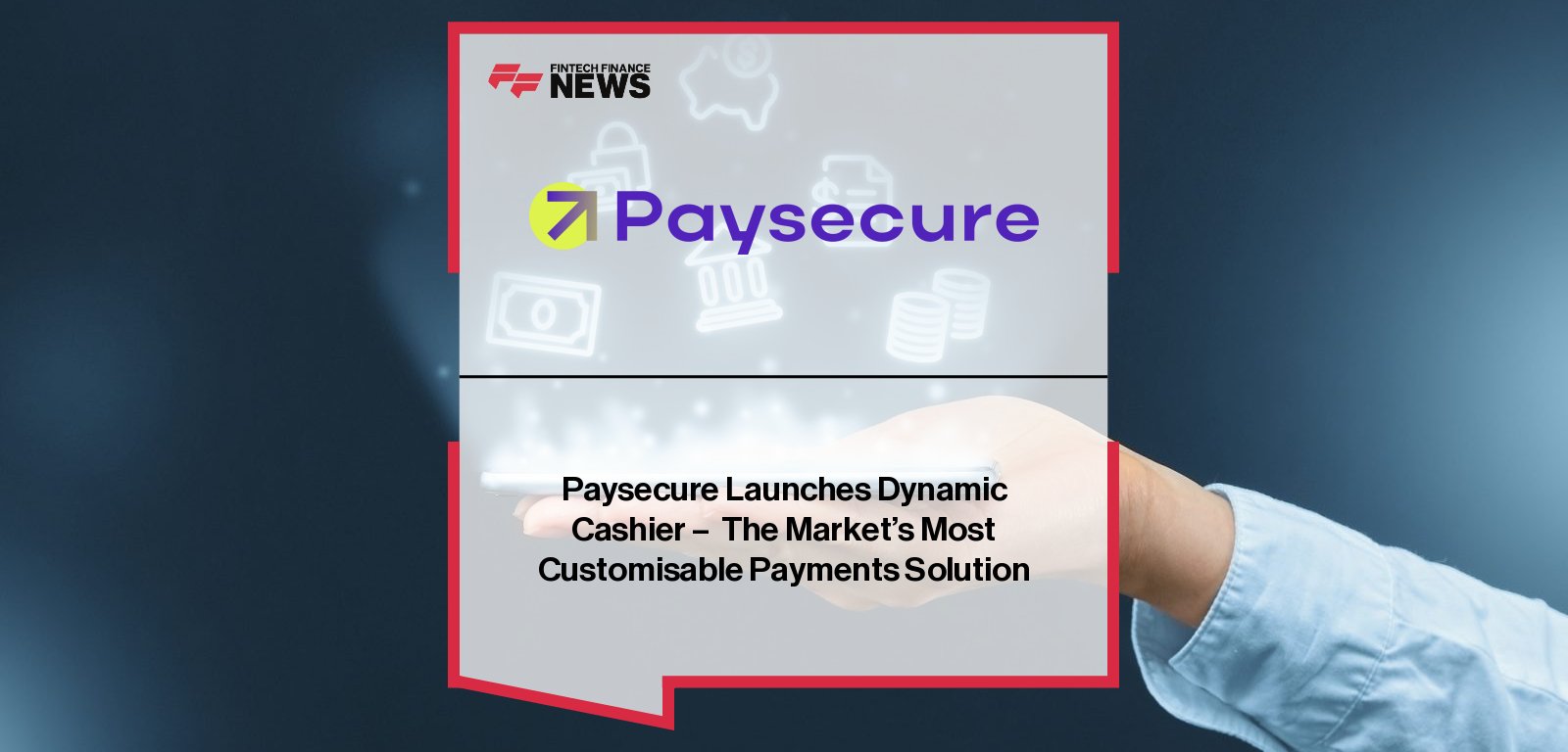 Paysecure launches its dynamic cashier product, offering the most customisable checkout solution with AI-driven insights, featuring Viktoriia Degtiarova.