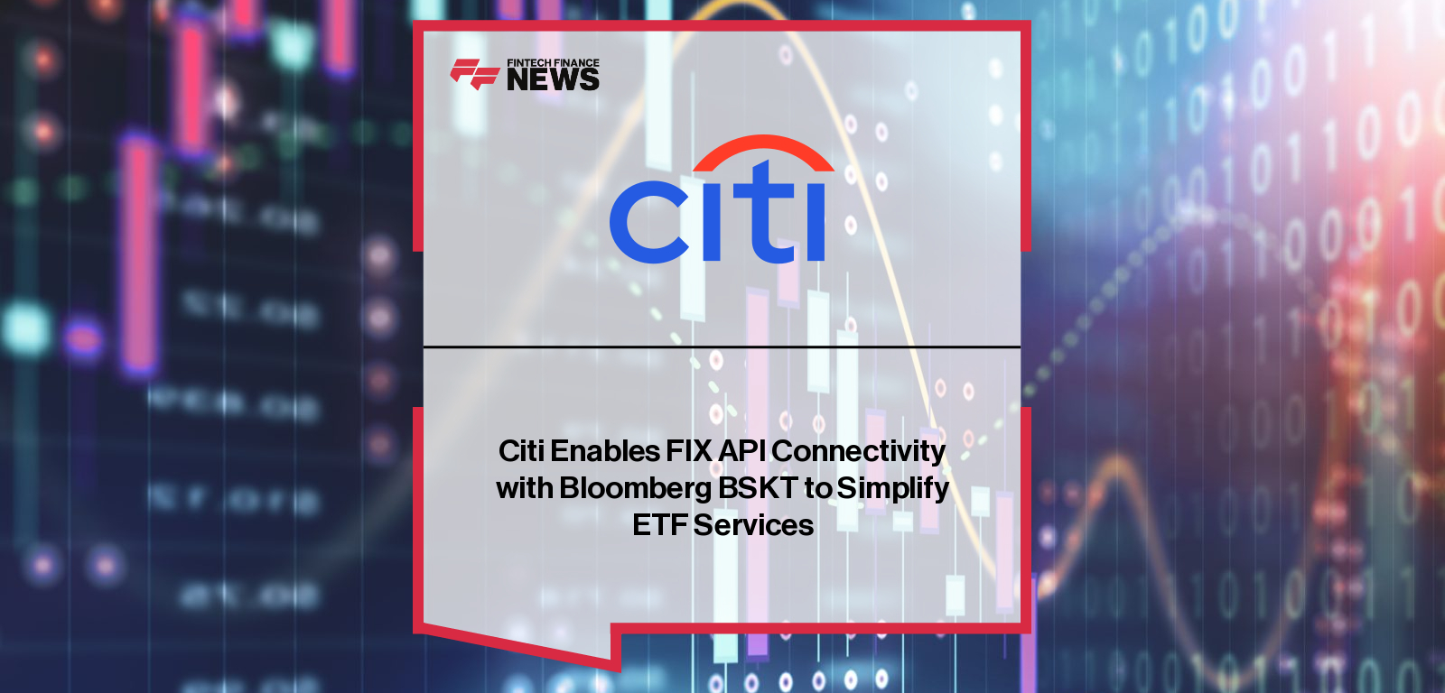 Citi Investor Services integrates ACES with Bloomberg BSKT via FIX API to streamline ETF creation and redemption workflows for authorized participants.