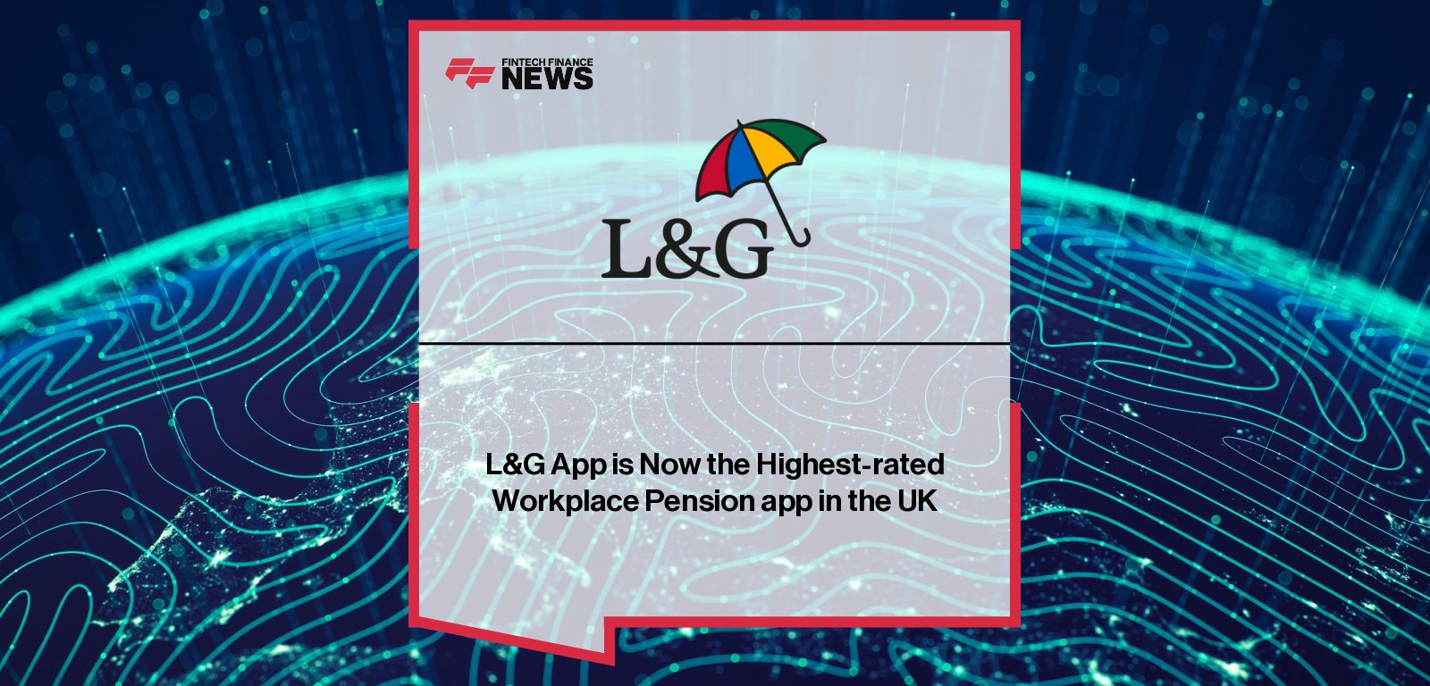 L&G App celebrates first anniversary as UK’s highest-rated workplace pension app, supporting 5.7 million members with retirement planning tools and open finance integration.