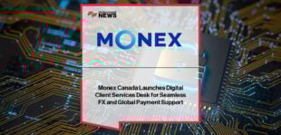 Monex Canada launches Toronto-based Digital Client Services Desk to provide personalized support for Monex Pay users managing cross-border payments and FX trades.