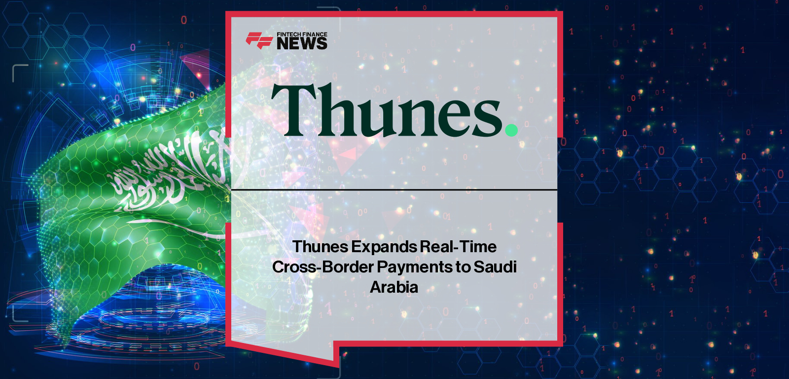 Thunes launches real-time cross-border payments into Saudi Arabia with leadership from Ahmad Yaacoub and Aik Boon Tan, connecting its Direct Global Network to the Kingdom’s banking system under Vision 2030.