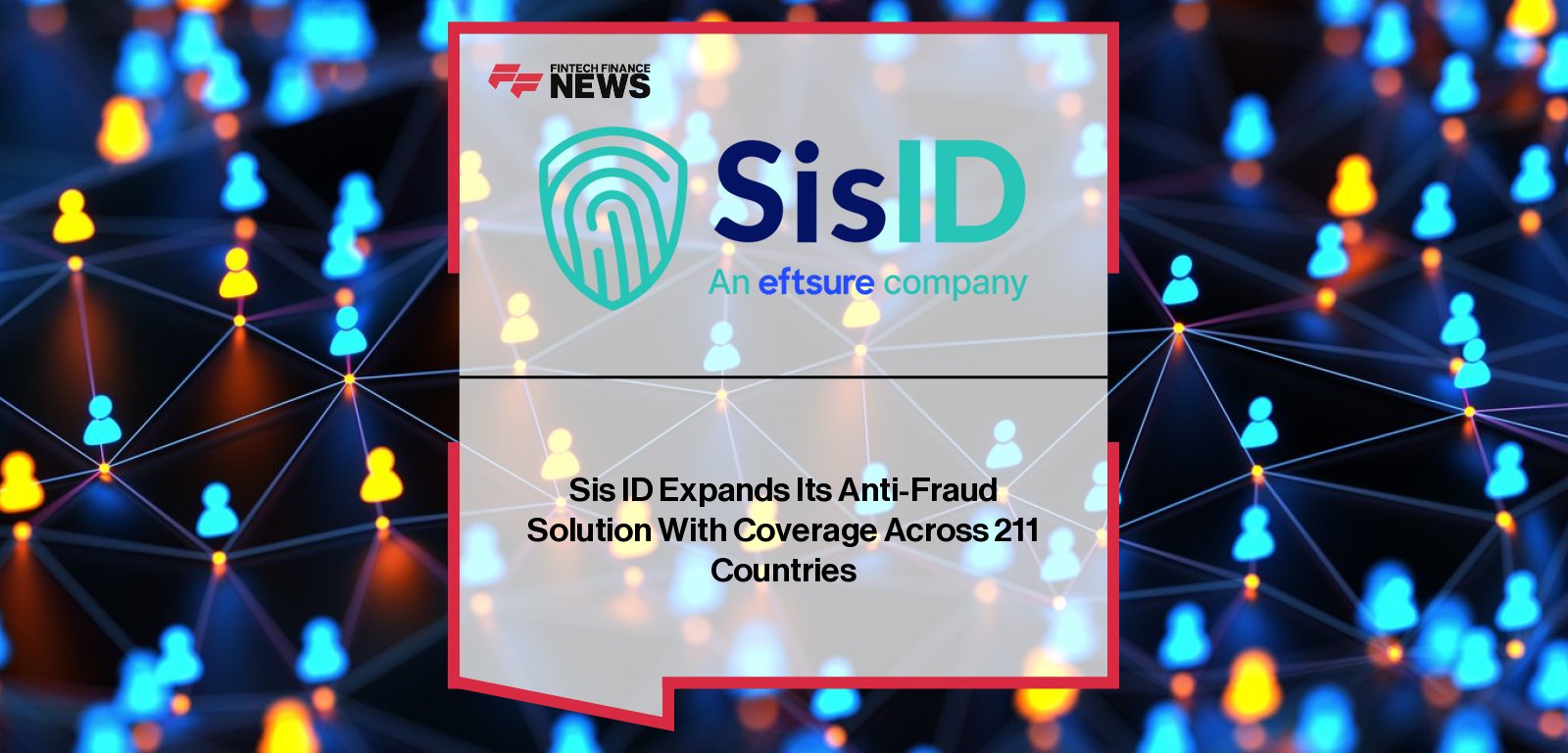 Sis ID expands to 211 territories after merging with Eftsure, strengthening global payment fraud prevention, with Laurent Sarrat highlighting the fight against AI-driven financial crime.