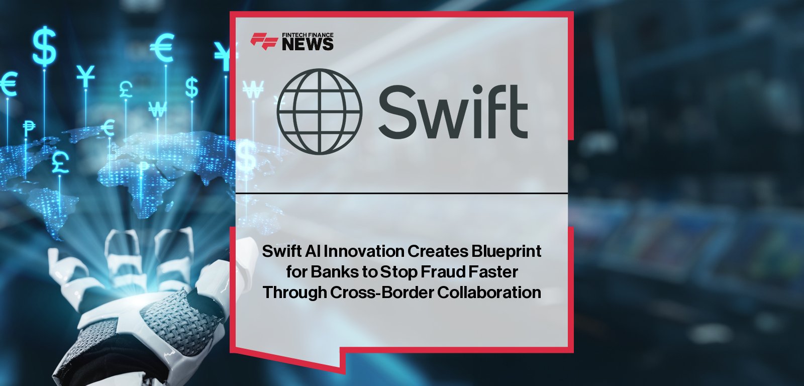 Swift leads AI-driven cross-border fraud prevention experiments with 13 global banks, including ANZ, BNY, and Intesa Sanpaolo, with Rachel Levi spearheading the initiative using PETs and federated learning.