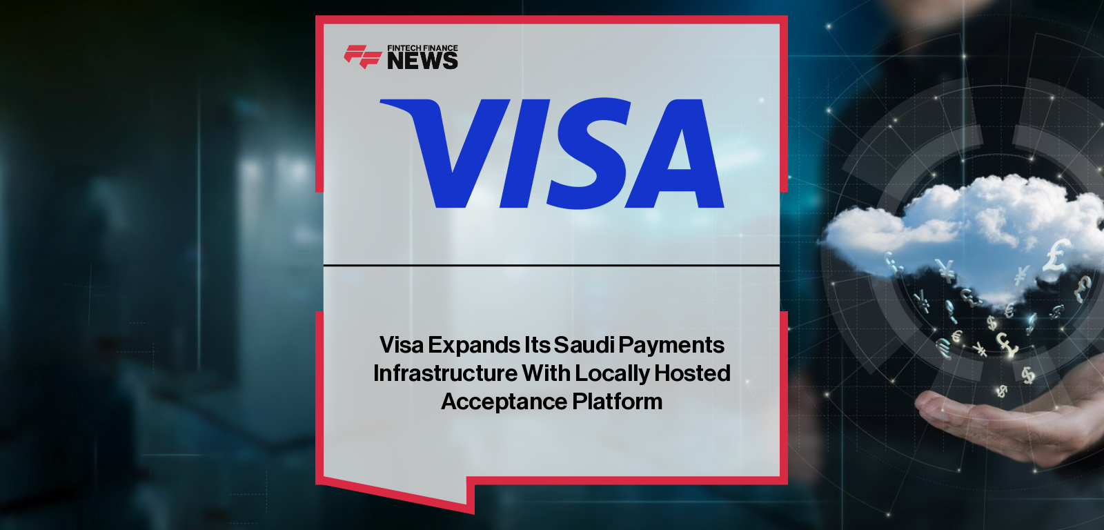 Visa launches the Visa Acceptance Platform on local cloud in Saudi Arabia, with Ali Bailoun and Rob Cameron highlighting faster, secure digital payments aligned with Saudi Central Bank (SAMA) mandates and Vision 2030.