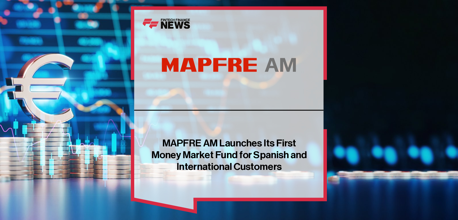 MAPFRE AM launches MAPFRE AM EUROCASH, its first Luxembourg-domiciled money market fund, offering daily liquidity and security as an alternative to deposits and treasury bills, with CEO Álvaro Anguita highlighting its focus on capital preservation.