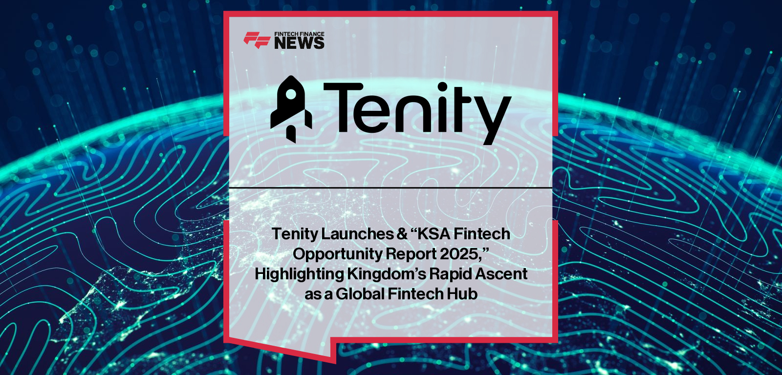 Tenity CEO Andreas Iten, Venture Partner Maximilian Plank, and The Majlis Podcast Founder Yasmin AlKhowaiter launch the KSA Fintech Opportunity Report 2025, highlighting Saudi Arabia’s rise as a global fintech hub.