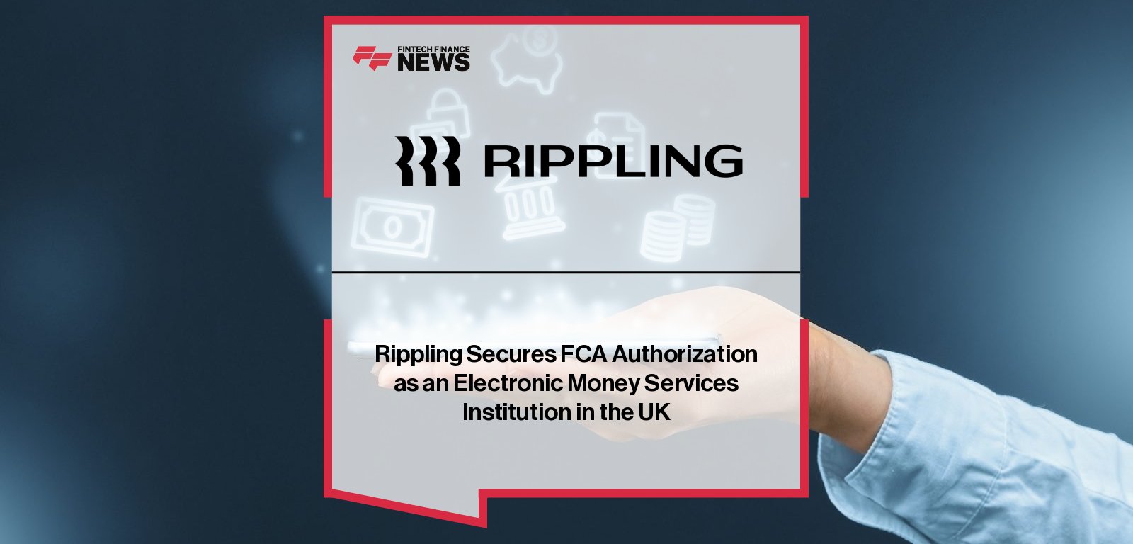 Rippling authorized by the UK’s Financial Conduct Authority (FCA) as an electronic money institution, enabling integrated payroll and e-money services under CEO Timo Sheridan and Chief Risk Officer Ross Osborne.