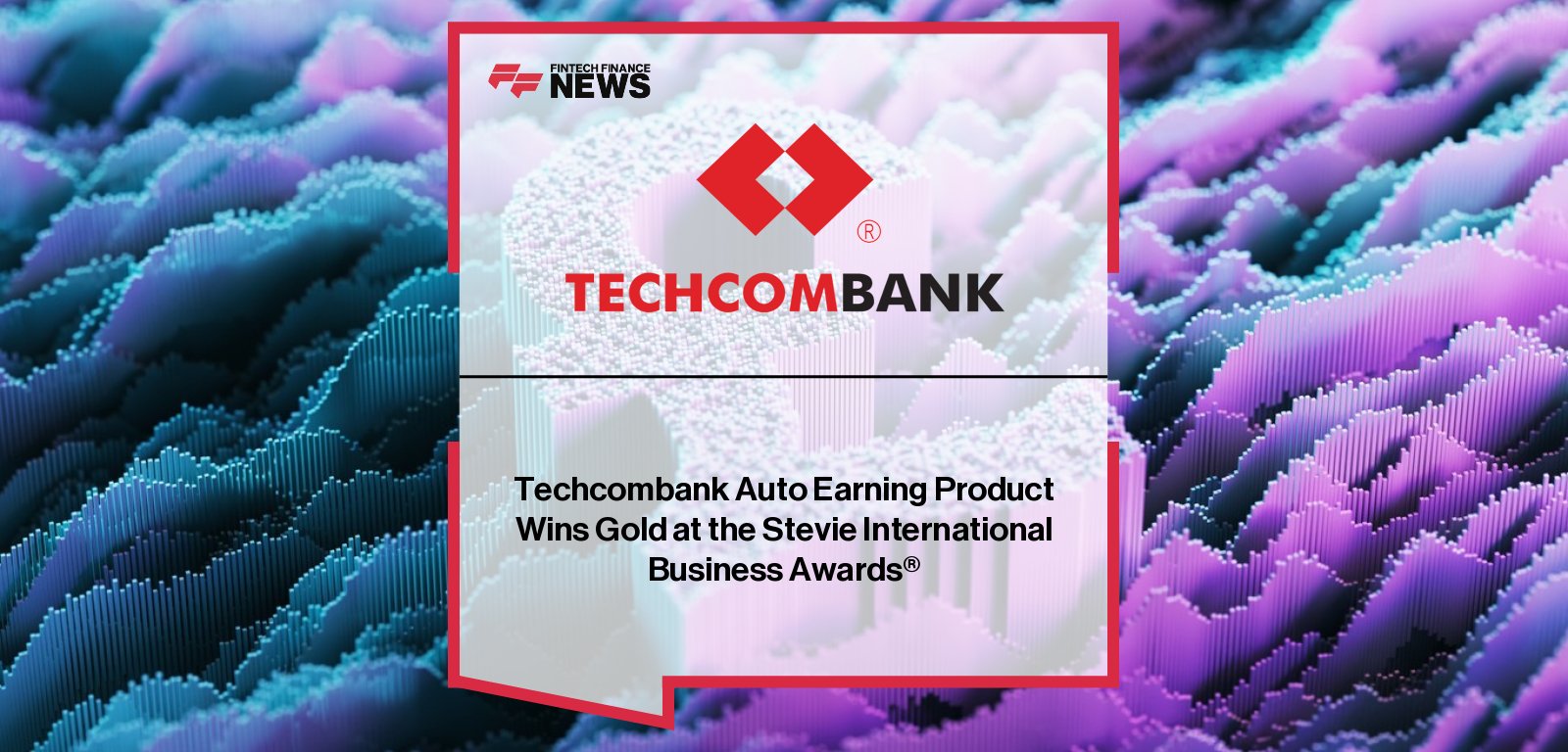 Techcombank leaders celebrate winning Gold and Bronze Stevie® Awards 2025 for Auto-Earning and Auto-Earning 2.0, recognized for AI-powered financial product innovation.