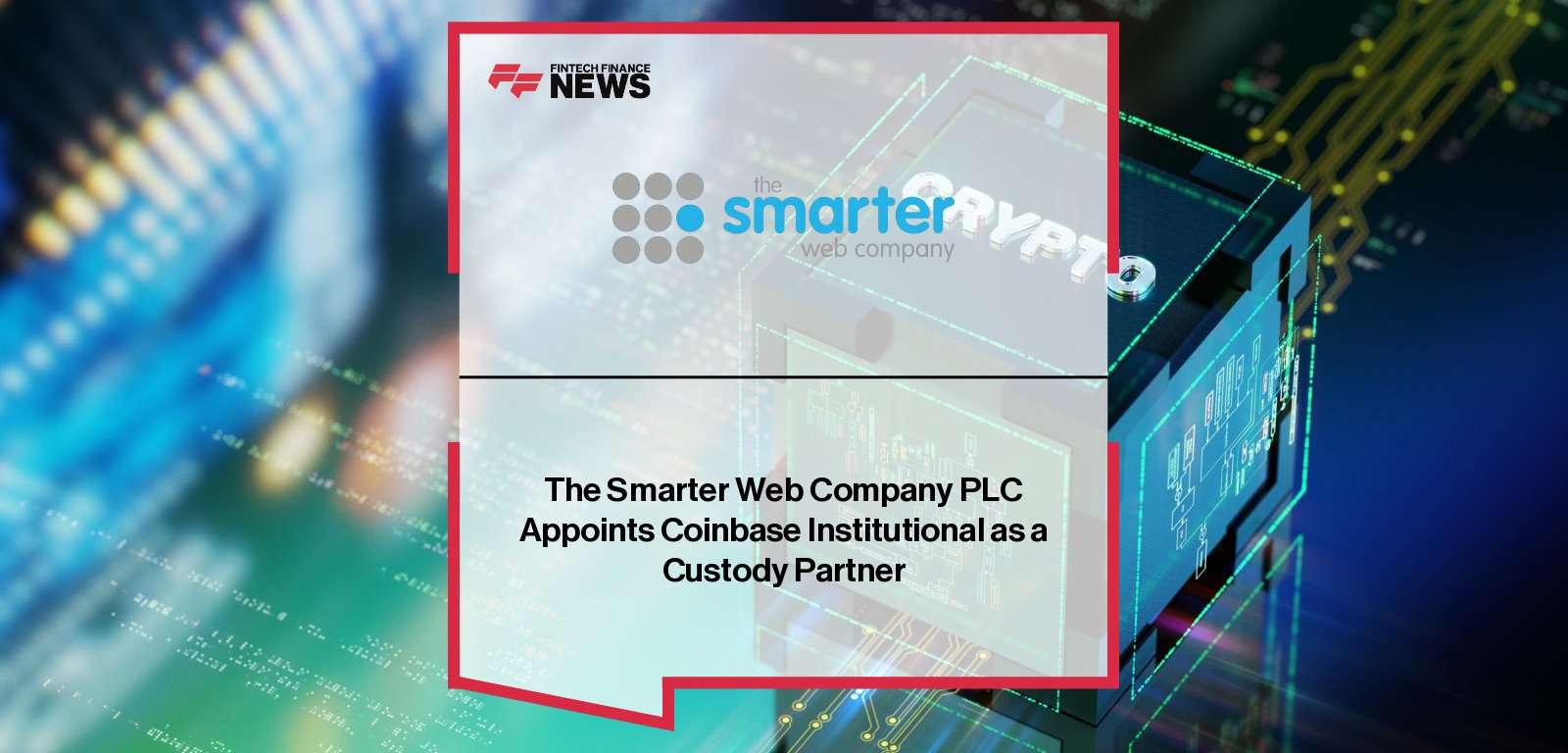 The Smarter Web Company appoints Coinbase Institutional as a Bitcoin custody partner, with CEO Andrew Webley and Coinbase’s Lauren Abendschein highlighting institutional-grade security and treasury growth.