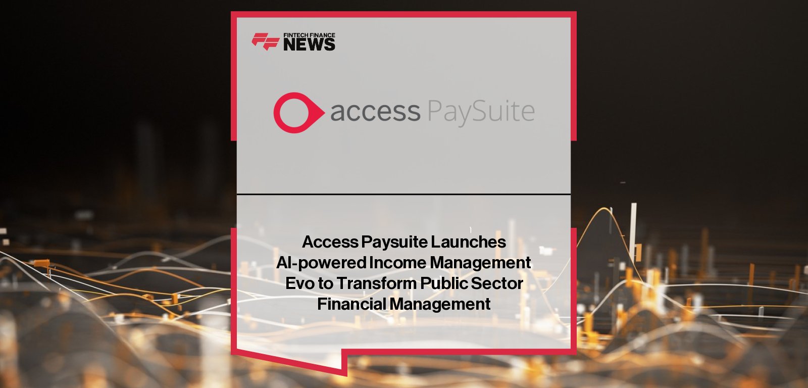 Access PaySuite launches Income Management Evo, an AI-powered software platform for the public sector, with Managing Director Giulio Montemagno highlighting efficiency gains for local authorities, NHS Trusts, and housing associations.
