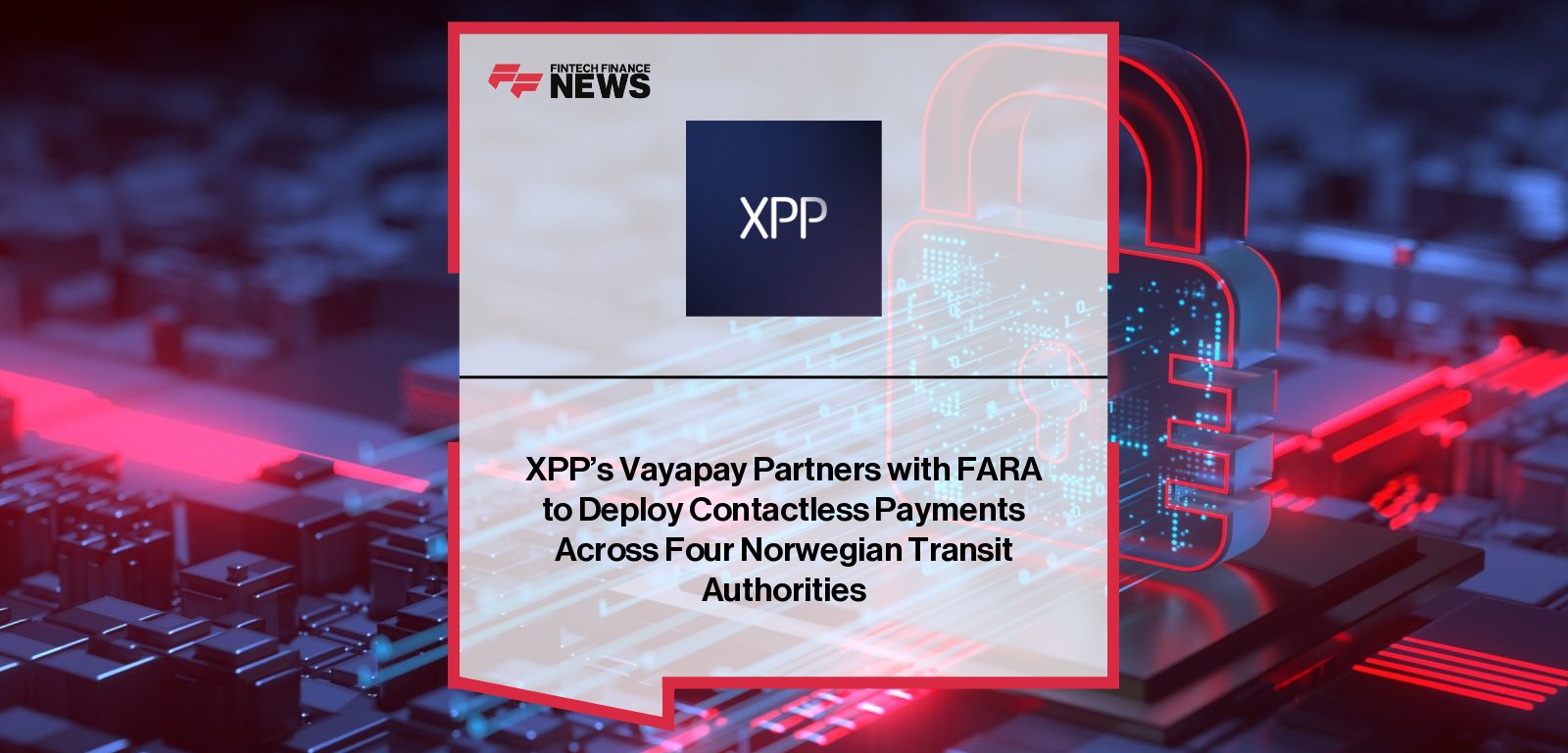 XPP’s Vayapay Smart Payment Platform integrates with four new Norwegian transit authorities in partnership with FARA, with executives Jonas Salpeter, Wido Beekman, and Tom van der Poel highlighting the expansion of contactless Pay-as-you-Go travel.