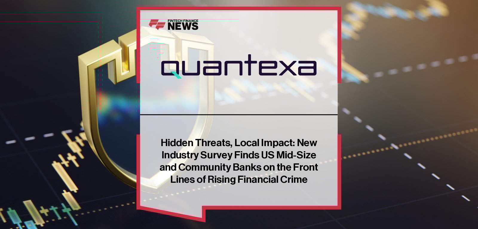 Quantexa survey of 200 AML professionals at US mid-size and community banks reveals outdated systems, regulatory uncertainty, and resource gaps undermining financial crime prevention, with Chris Bagnall highlighting AI as a key solution.