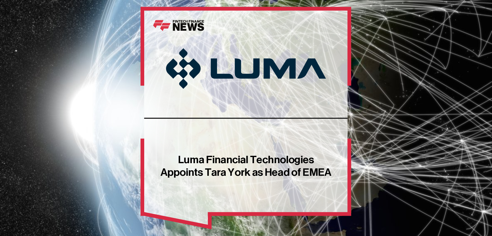 Luma Financial Technologies appoints Tara York as Head of EMEA, with David Wood transitioning to CIO to lead global technology and AI initiatives, strengthening the platform’s structured products leadership.