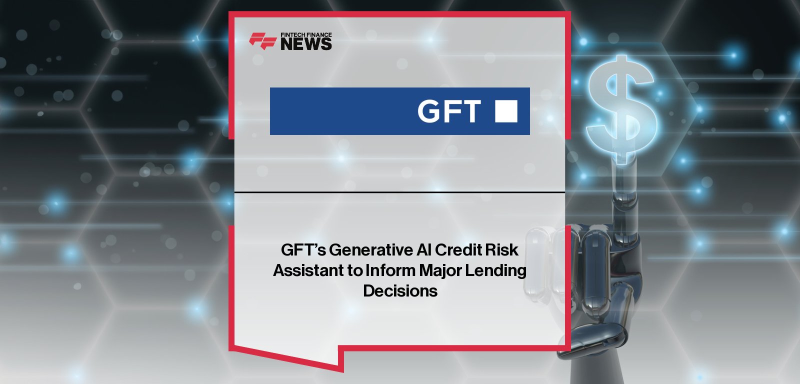 GFT Technologies launches generative AI-powered credit risk assistant in the U.S. to accelerate lending decisions for banks and private capital firms.