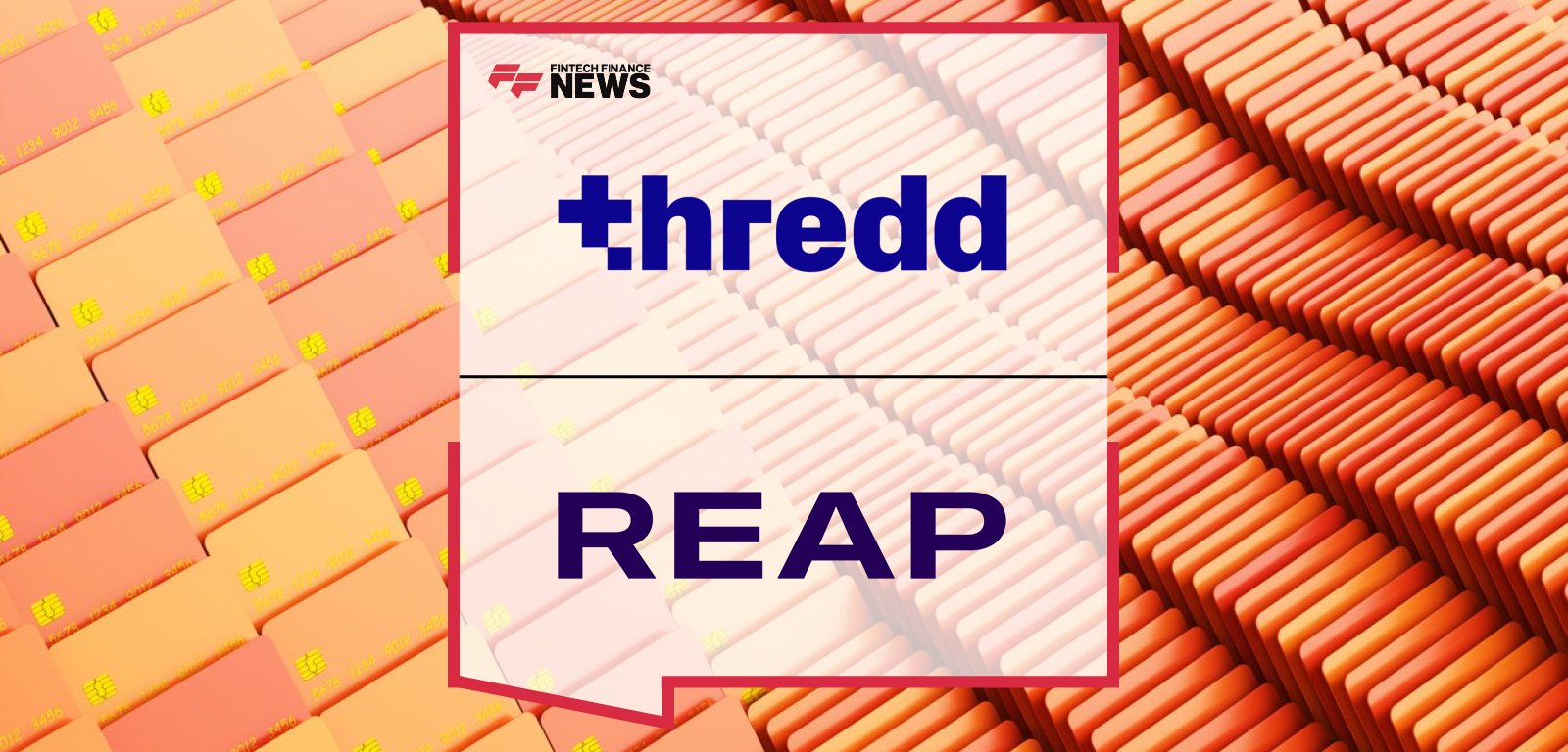 Thredd expands partnership with Reap to power stablecoin-enabled card programs and cross-border payments in the US and Latin America.