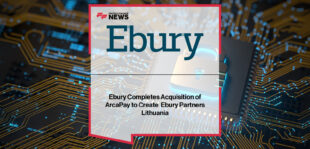 Ebury completes the acquisition of ArcaPay, rebranding it as Ebury Partners Lithuania, with Marius Bausys and Kees Veerman highlighting expanded cross-border trade services for SMEs across the Baltics.