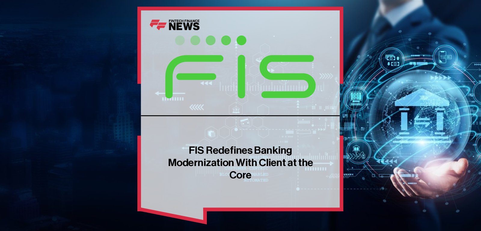 FIS launches its Bank Modernization Framework to help financial institutions modernize across digital, data, AI, and open banking, with Peter Boyer outlining the component-based approach at Emerald.