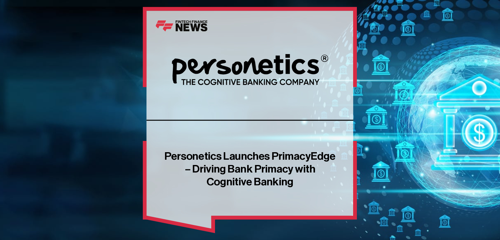 Personetics CEO Udi Ziv unveils PrimacyEdge, an AI-powered Cognitive Banking solution that helps banks detect customer activity with other institutions and deliver personalized offers to boost primacy and share of wallet.