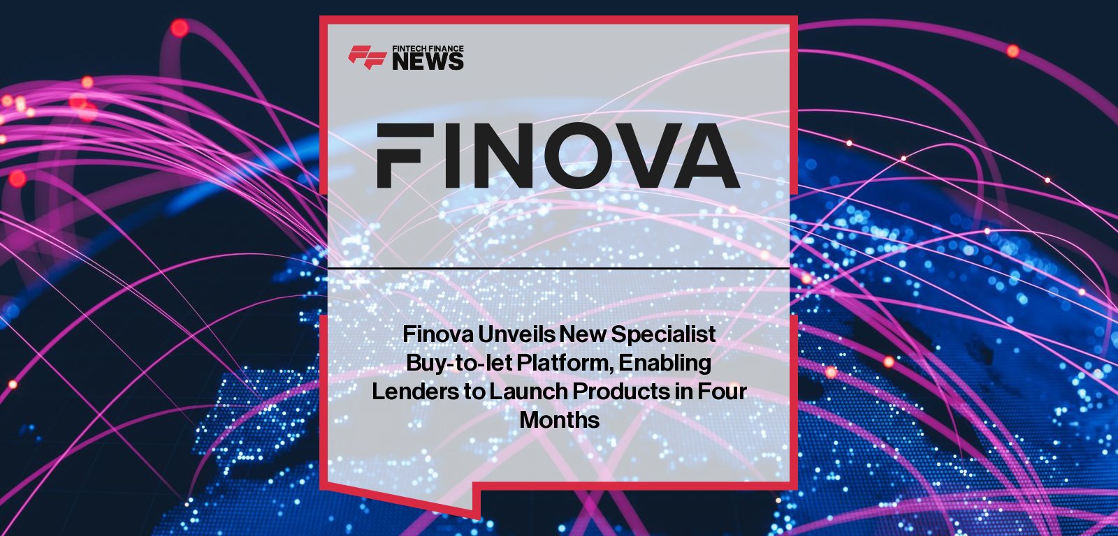 Finova launches pre-configured specialist buy-to-let origination solution via Finova Lending, enabling banks and lenders to scale into the £54bn BTL market.