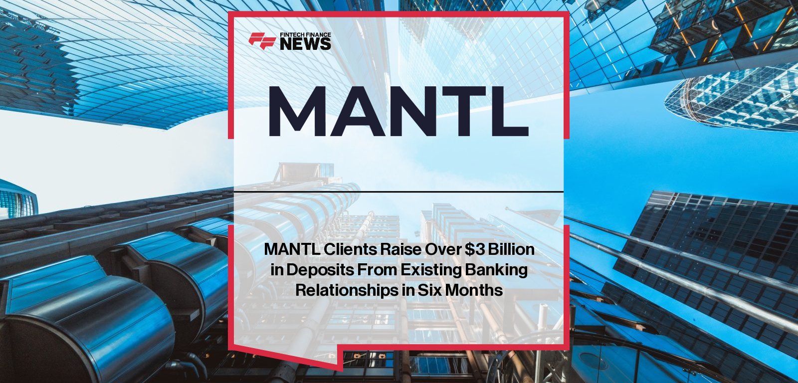 MANTL co-founder Nathaniel Harley and ConnectOne Bank’s Steve Primiano highlight $3B in deposits raised by MANTL clients in the first half of 2025 through omnichannel account opening technology.