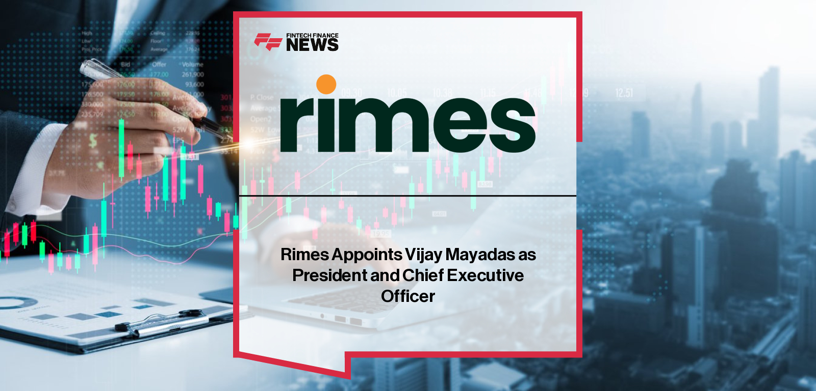 Rimes appoints Vijay Mayadas as President and CEO, succeeding Brad Hunt, to accelerate AI-driven innovation and global growth in financial data management.