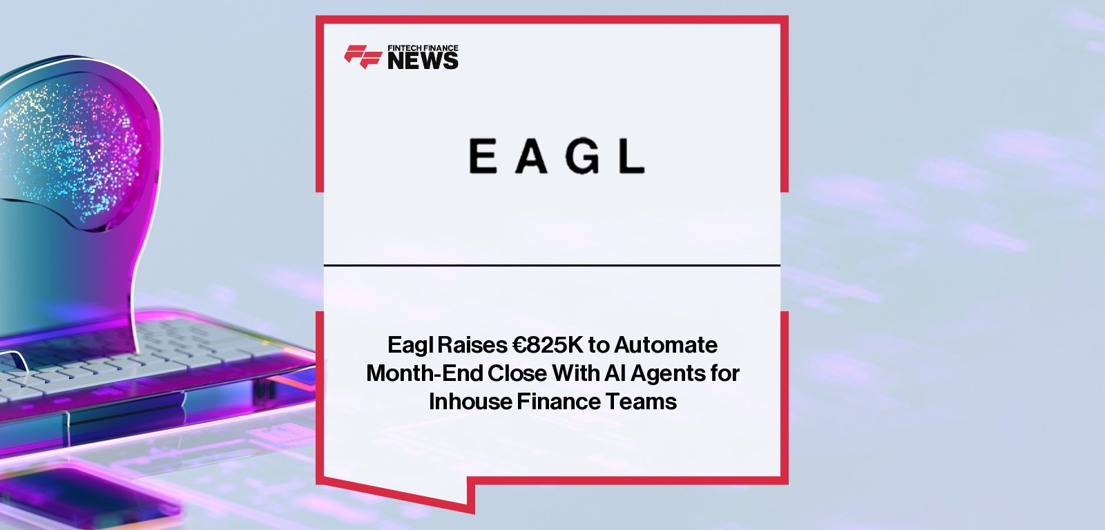 AI-startup Eagl secures €825,000 seed funding led by Syndicate One and CNBB Equity Partners to scale its AI-native financial agentic platform across Europe, co-founded by Samuel Van Innis and Frederik Bakx.