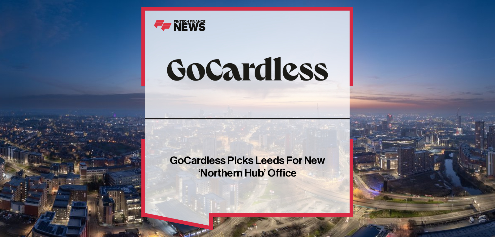GoCardless CEO Hiroki Takeuchi announces the opening of a new Leeds office with Chancellor Rachel Reeves, Mayor Tracy Brabin, and Leeds City Council leaders highlighting fintech growth and regional investment.