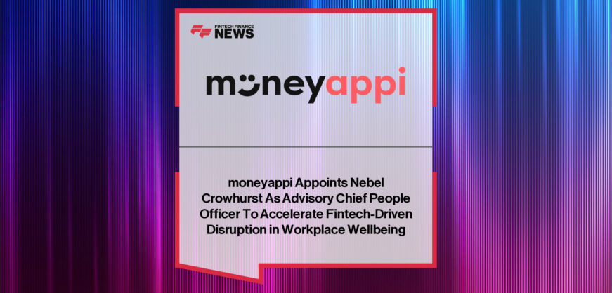 moneyappi appoints Nebel Crowhurst, award-winning HR leader and former Reward Gateway executive, as Advisory Chief People Officer to drive employee wellbeing and fintech innovation.