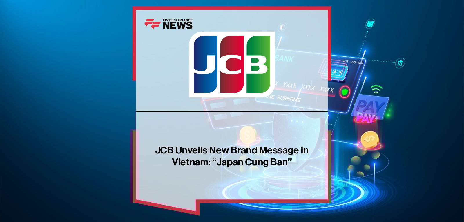 JCB International launches its new brand message “Japan Cùng Bạn” (“Japan with You”) in Vietnam, blending Japanese quality with Vietnamese culture through Dong Ho folk painting visuals and special promotions.