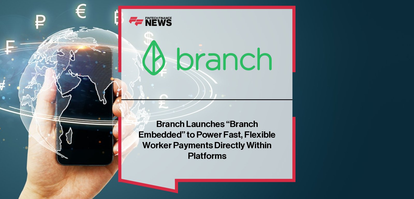 Branch launches Branch Embedded, a new embedded finance solution led by CEO Atif Siddiqi, enabling platforms to integrate fast payouts, Earned Wage Access, and paycard options directly into existing applications.