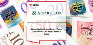 NCR Atleos survey marks one year of FCA’s Cash Access regime, with Neil Martin highlighting progress in deposit-capable ATMs, banking hubs, and expanded cash services across the UK.